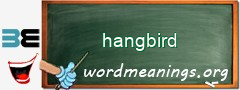 WordMeaning blackboard for hangbird